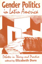Cover of 'Gender Politics in Latin America' by Elizabeth Dore 