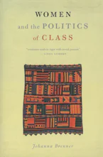 Cover of 'Women and the Politics of Class' by Johanna Brenner 