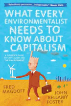 Cover of 'What Every Environmentalist Needs to Know About Capitalism' by Fred Magdoff and John Bellamy Foster 