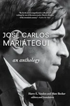 Cover of 'José Carlos Mariátegui: An Anthology' by Harry E. Vanden and Marc Becker Becker 