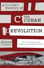 Cover of 'A Hidden History of the Cuban Revolution' by Stephen Cushion 