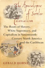 Cover of 'The Apocalypse of Settler Colonialism' by Gerald Horne 