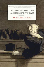 Cover of 'Mythologies of State and Monopoly Power' by Michael Tigar 